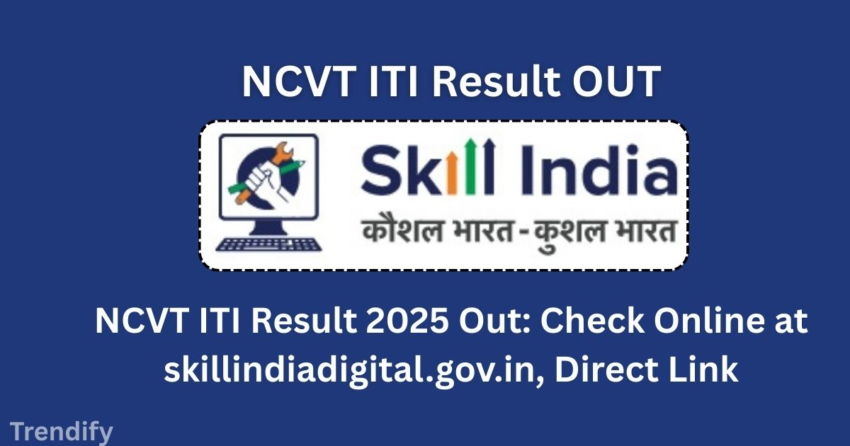 NCVT ITI Result 2025 at skillindiadigital.gov.in